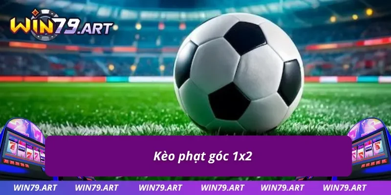 Kèo phạt góc 1x2 