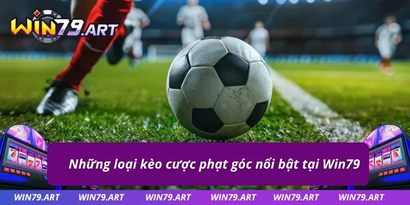 Tổng hợp những kèo phạt góc phổ biến tại Win79 
