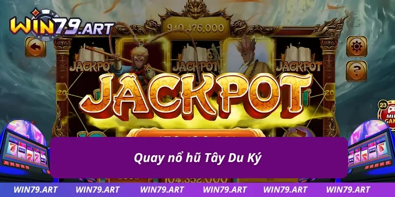 Cập nhật nguyên tắc chơi nổ hũ Tây Du Ký