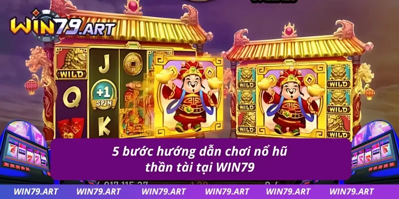 Hướng dẫn chơi nổ hũ thần tài chỉ với 5 bước dễ dàng